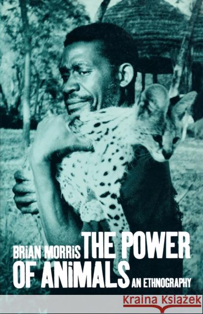 The Power of Animals: An Ethnography Morris, Brian 9781859732250 BERG PUBLISHERS - książka