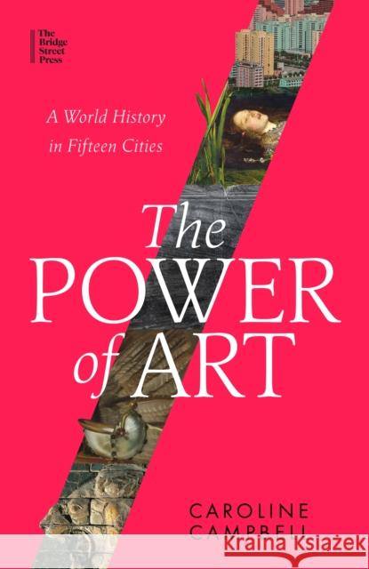 The Power of Art: A World History in Fifteen Cities Caroline Campbell 9780349128474 Little, Brown - książka