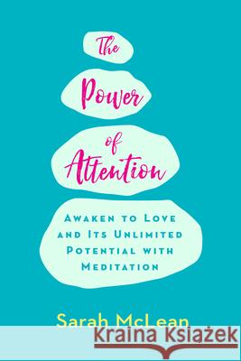 The Power of Attention: Awaken to Love and Its Unlimited Potential with Meditation Sarah McLean 9781401942250 Hay House - książka