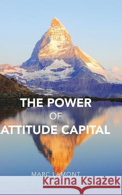 The Power of Attitude Capital Marc Lamont 9781728381510 Authorhouse UK - książka