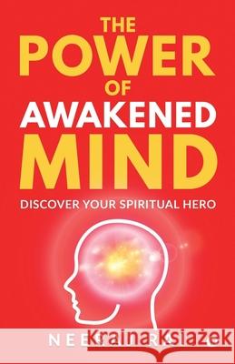 The Power Of Awakened Mind: Discover Your Spiritual Hero Neeraj Rai 9781638865988 Notion Press - książka