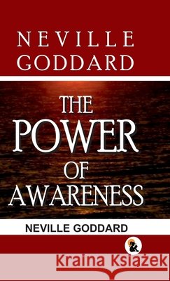 The Power Of Awareness Hard Back Edition Sasa Publishing Classic Series 2024 Neville Goddard 9789348584526 Sasa Publishing (Opc) Private Limited - książka