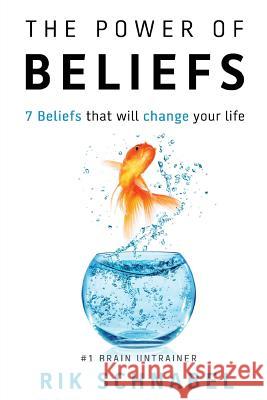 The Power of Beliefs: 7 Beliefs That Will Change Your Life Rik Schnabel 9781922175434 Brolga Publishing Pty Ltd - książka