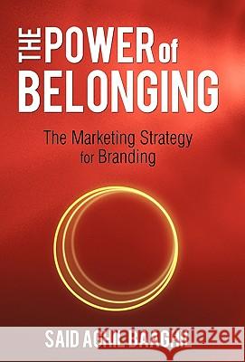 The Power of Belonging: The Marketing Strategy for Branding Said Aghil Baaghil 9781450245784 iUniverse - książka