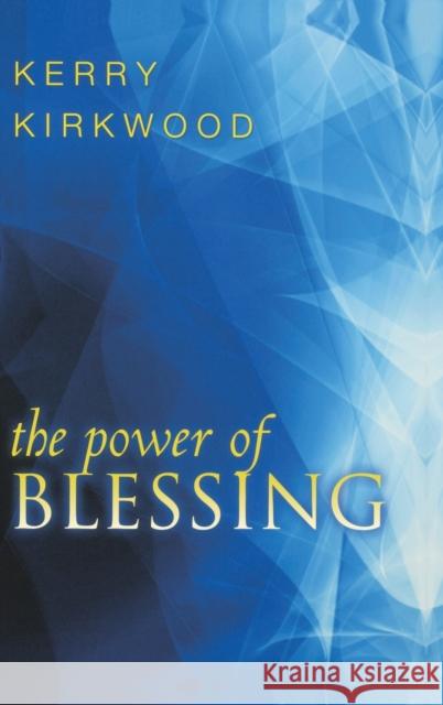 The Power of Blessing Kerry Kirkwood 9780768412567 Destiny Image Incorporated - książka