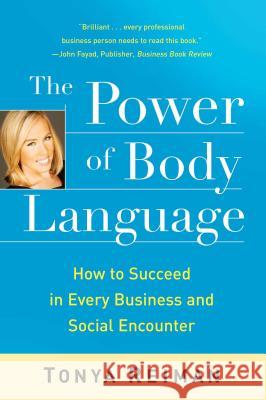 The Power of Body Language: How to Succeed in Every Business and Social Encounter Tonya Reiman 9781416561095 Simon & Schuster - książka