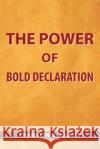 The Power of Bold Declaration: Faith Franklin N. Abazie 9781945133275 Miracle of God Ministries