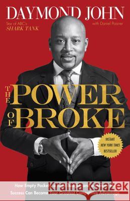 The Power of Broke: How Empty Pockets, a Tight Budget, and a Hunger for Success Can Become Your Greatest Competitive Advantage Daymond John Daniel Paisner 9781101903612 Crown Business - książka