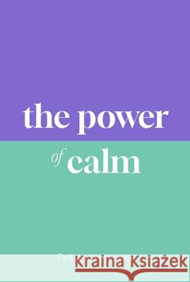 The Power of Calm: Find Your Inner Peace Dr Sarah Jane Arnold 9781789298529 Michael O'Mara Books Ltd - książka