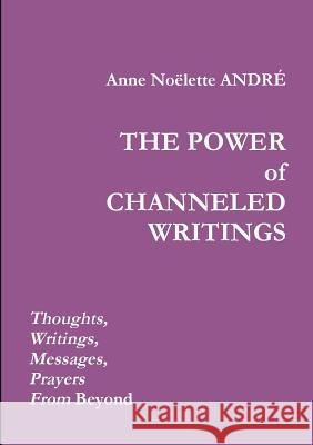 The Power of Channeled Writings Andr 9780244304034 Lulu.com - książka