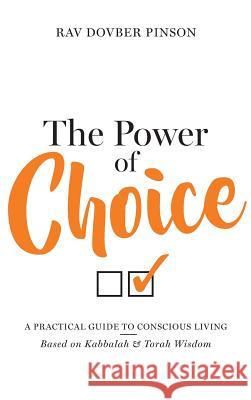 The Power of Choice: A Practical Guide to Conscious Living Dovber Pinson 9780991472017 Iyyun Publishing - książka