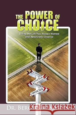 The Power of Choice: Living the Life You Always Wanted and Absolutely Deserve Minasian, Berge 9781426944970 Trafford Publishing - książka