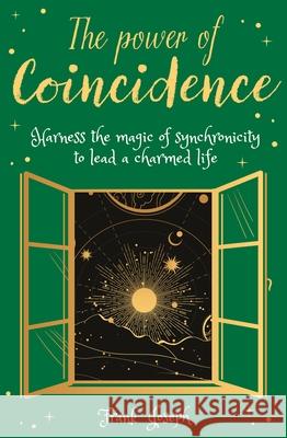 The Power of Coincidence: The Mysterious Role of Synchronicity in Shaping Our Lives Frank Joseph 9781398809253 Sirius Entertainment - książka