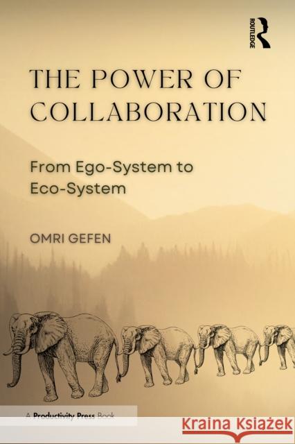 The Power of Collaboration: From Ego-System to Eco-System Omri Gefen 9781032848013 Taylor & Francis Ltd - książka
