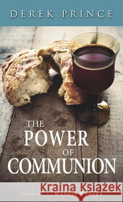 The Power of Communion Derek Prince Mahesh Chavda 9781892283511 Derek Prince Ministries - USA - książka