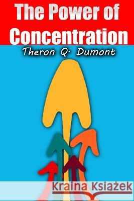 The Power of Concentration Theron Q. Dumont Srinivasan Jiyo 9781546369622 Createspace Independent Publishing Platform - książka