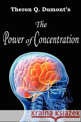 The Power of Concentration Theron Q Dumont 9781935785231 Bottom of the Hill Publishing - książka