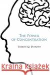 The Power of concentration Atkinson, William Walker 9781976564581 Createspace Independent Publishing Platform