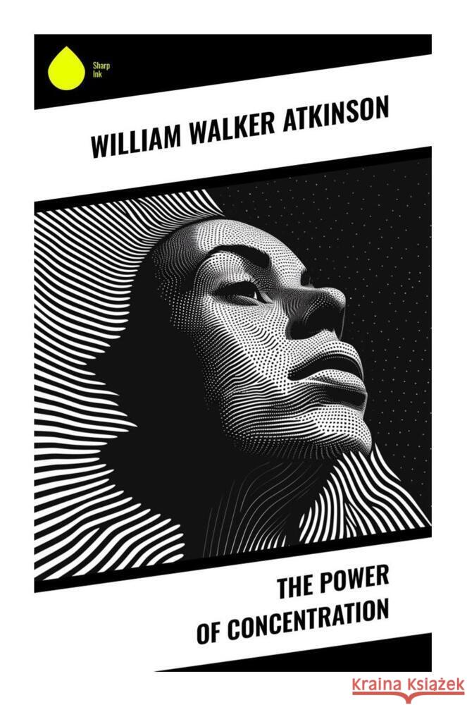 The Power of Concentration Atkinson, William Walker 9788028334970 Sharp Ink - książka