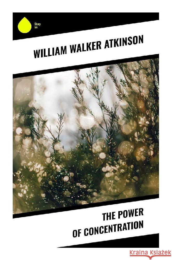 The Power of Concentration Atkinson, William Walker 9788028336486 Sharp Ink - książka