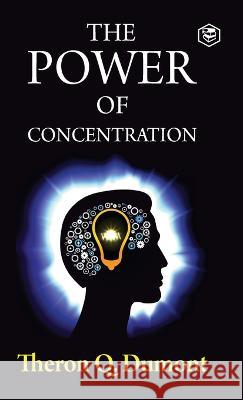 The Power of Concentration Theron Q. Dumont 9788195995851 Sanage Publishing House Llp - książka