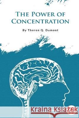 The Power of Concentration Theron Q. Dumont 9789356567658 Double 9 Booksllp - książka