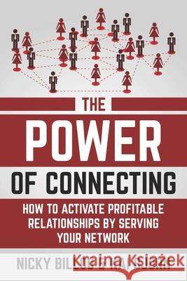 The Power Of Connecting: How To Activate Profitable Relationships By Serving Your Network Kai Bjorn, Nicky Billou 9798540429689 Independently Published - książka