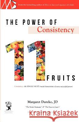 The Power of Consistency: 11Fruits Dureke Jd, Margaret 9781463645304 Createspace - książka