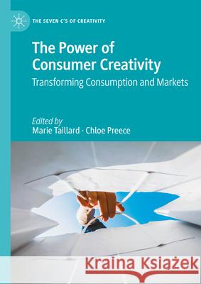 The Power of Consumer Creativity: Transforming Consumption and Markets Marie Taillard Chloe Preece 9783031962462 Palgrave MacMillan - książka