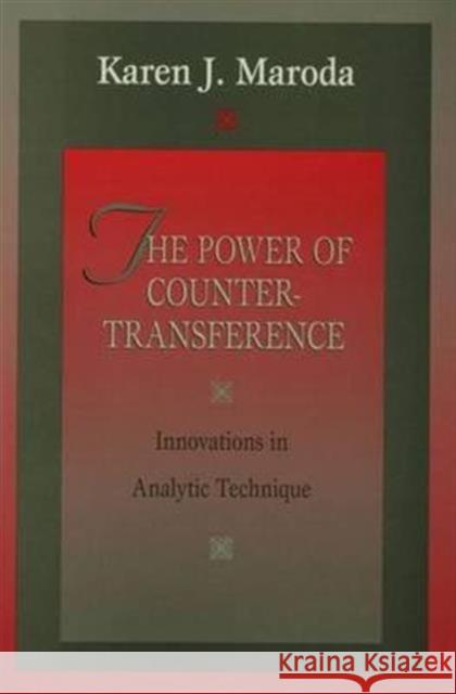 The Power of Countertransference: Innovations in Analytic Technique Karen J. Maroda   9781138129320 Routledge - książka