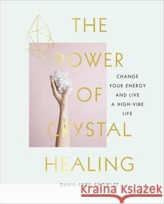 The Power of Crystal Healing: A Beginner’s Guide to Getting Started With Crystals Emma Lucy Knowles 9781785038259  - książka