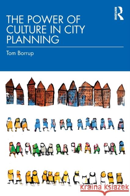 The Power of Culture in City Planning Tom Borrup 9780367223762 Routledge - książka
