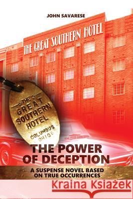 The Power of Deception: A suspense novel based on true occurrences Savarese, John 9781480931497 Dorrance Publishing Co. - książka