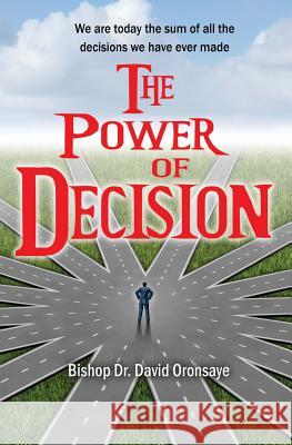 The Power of Decision Bishop Dr David Oronsaye 9781910819333 Filament Publishing - książka