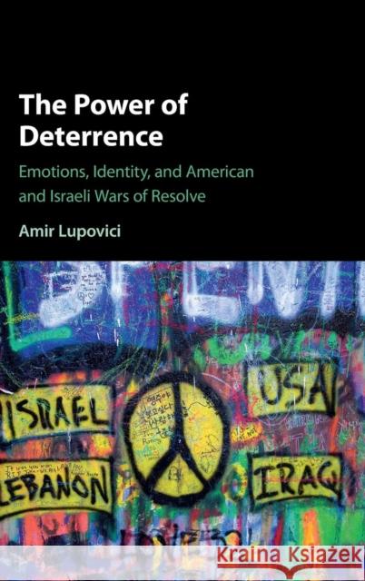 The Power of Deterrence: Emotions, Identity, and American and Israeli Wars of Resolve Lupovici, Amir 9781107143395 Cambridge University Press - książka