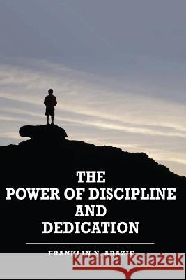 The Power of Discipline & Dedication: Deliverance Franklin N. Abazie 9781945133848 Miracle of God Ministries - książka