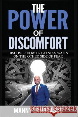 The Power of Discomfort: Discover How Greatness Waits on the Other Side of Fear Manny Languasco 9781731289810 Independently Published - książka