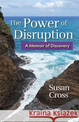 The Power of Disruption: A Memoir of Discovery Susan Cross 9781733558419 Susan S. Cross - książka