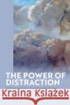 The Power of Distraction Alessandra (University of Oxford, UK) Aloisi 9781350342941 Bloomsbury Publishing PLC