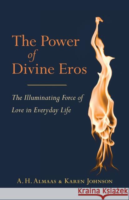 The Power of Divine Eros: The Illuminating Force of Love in Everyday Life Almaas, A. H. 9781611800838 Shambhala Publications Inc - książka