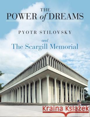 The Power of Dreams: And the Scargill Memorial Pyotr Stilovsky 9781728355313 Authorhouse UK - książka