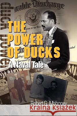 The Power of Ducks Robert G. Mahoney 9781441559623 Xlibris Corporation - książka