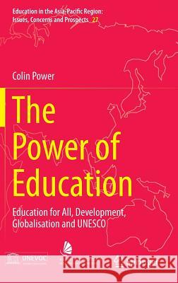 The Power of Education: Education for All, Development, Globalisation and UNESCO Power, Colin 9789812872203 Springer - książka