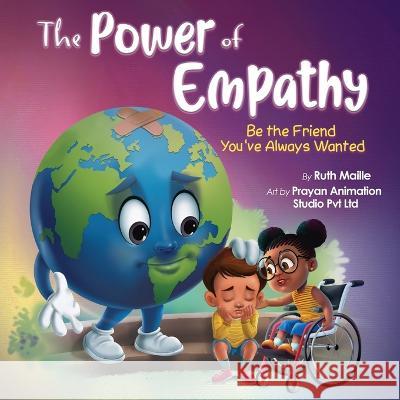 The Power of Empathy: Be the Friend You\'ve Always Wanted Ruth Maille Remesh Ram 9781955299107 Ruth Maille - książka