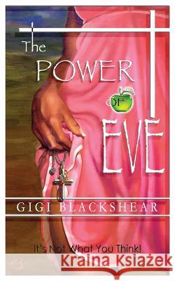 The Power of Eve: It's Not What You Think! Blackshear, Gigi 9780990845331 Rain Publishing Inc. - książka