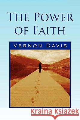 The Power of Faith Vernon Davis 9781436396219 Xlibris Corporation - książka