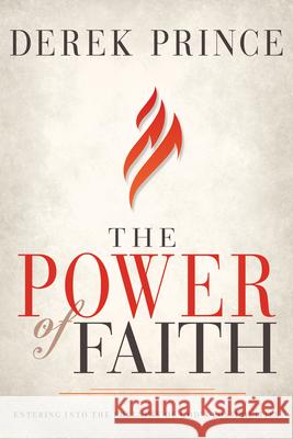 The Power of Faith: Entering Into the Fullness of God's Possibilities Derek Prince 9781641230223 Whitaker House - książka