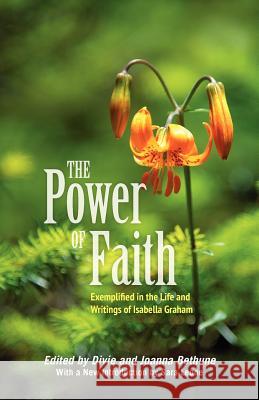 The Power of Faith: Exemplified in the Life & Writings of Isabella Graham Bethune, Divie 9781599252803 Solid Ground Christian Books - książka