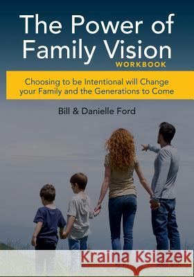 The Power of Family Vision Workbook Danielle Ford Bill Ford 9781507760697 Createspace Independent Publishing Platform - książka