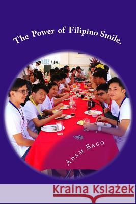 The Power of Filipino Smile.: Informal lived education and joy: 2006- 2017 (1st edition STEMMUCO-Mtwara). Bago Cssp, Adam Joseph 9789976526226 Adam J. Bago Cssp - książka